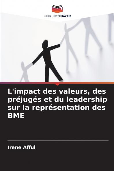 L'impact des valeurs des préjugés et du leadership sur la représentation des BME