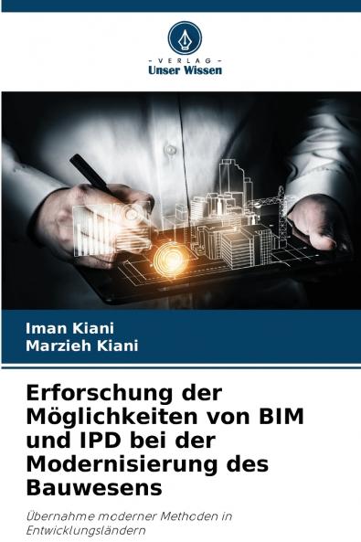 Erforschung der Möglichkeiten von BIM und IPD bei der Modernisierung des Bauwesens