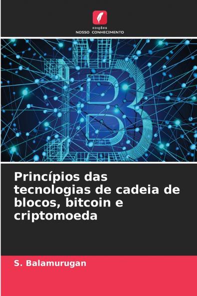 Princípios das tecnologias de cadeia de blocos bitcoin e criptomoeda