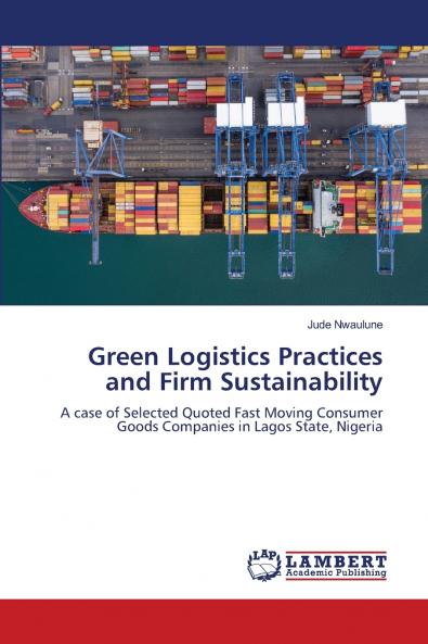 Green Logistics Practices and Firm Sustainability