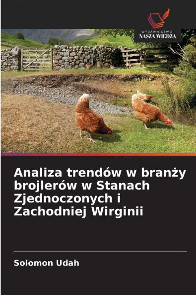 Analiza trendów w branży brojlerów w Stanach Zjednoczonych i Zachodniej Wirginii