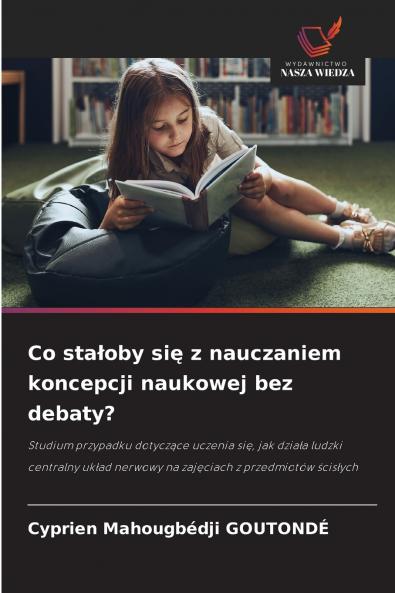 Co stałoby się z nauczaniem koncepcji naukowej bez debaty?