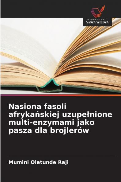 Nasiona fasoli afrykańskiej uzupełnione multi-enzymami jako pasza dla brojlerów