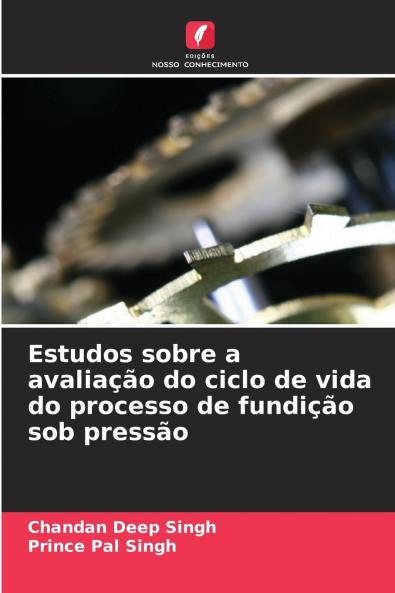 Estudos sobre a avaliação do ciclo de vida do processo de fundição sob pressão