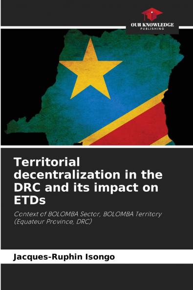 Territorial decentralization in the DRC and its impact on ETDs