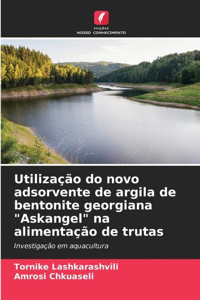 Utilização do novo adsorvente de argila de bentonite georgiana Askangel na alimentação de trutas