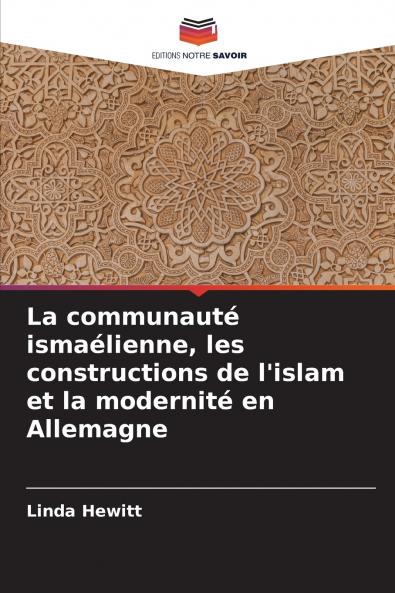 La communauté ismaélienne les constructions de l'islam et la modernité en Allemagne