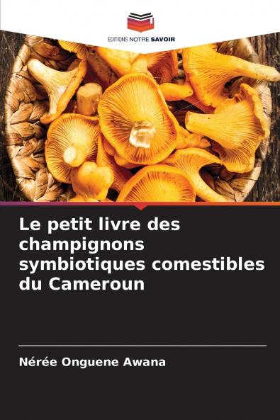 Le petit livre des champignons symbiotiques comestibles du Cameroun