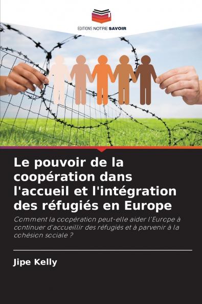 Le pouvoir de la coopération dans l'accueil et l'intégration des réfugiés en Europe