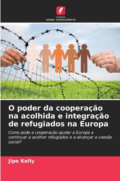 O poder da cooperação na acolhida e integração de refugiados na Europa