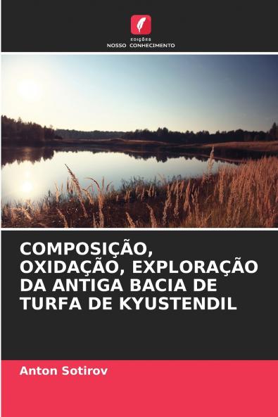 COMPOSIÇÃO OXIDAÇÃO EXPLORAÇÃO DA ANTIGA BACIA DE TURFA DE KYUSTENDIL