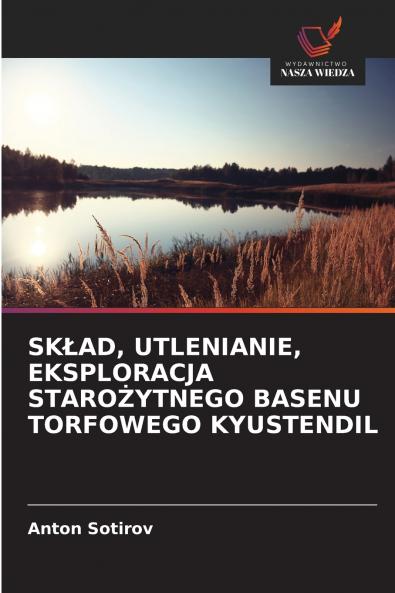 SKŁAD UTLENIANIE EKSPLORACJA STAROŻYTNEGO BASENU TORFOWEGO KYUSTENDIL