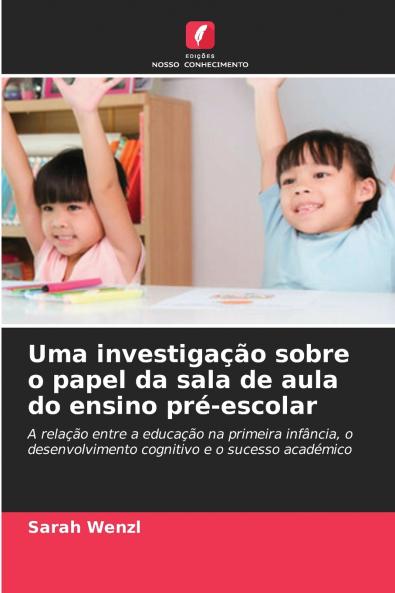 Uma investigação sobre o papel da sala de aula do ensino pré-escolar