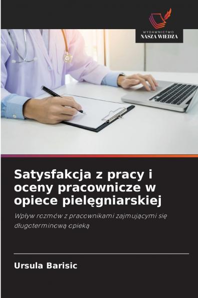 Satysfakcja z pracy i oceny pracownicze w opiece pielęgniarskiej