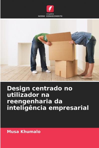 Design centrado no utilizador na reengenharia da inteligência empresarial