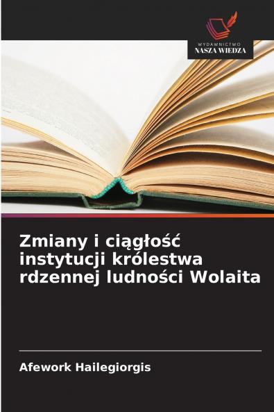 Zmiany i ciągłość instytucji królestwa rdzennej ludności Wolaita