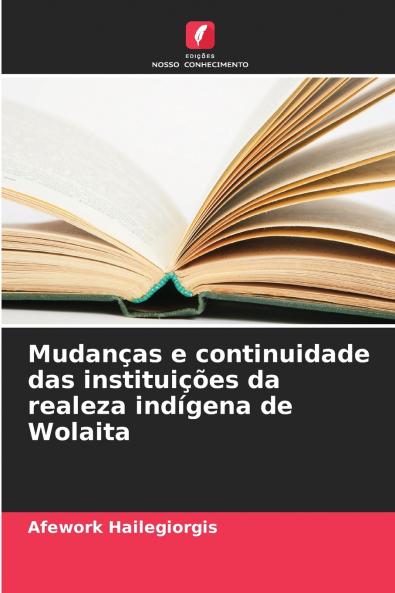 Mudanças e continuidade das instituições da realeza indígena de Wolaita