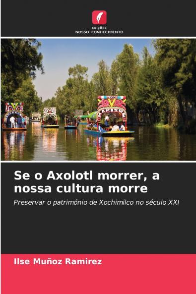 Se o Axolotl morrer a nossa cultura morre