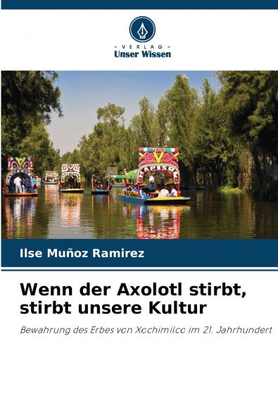 Wenn der Axolotl stirbt stirbt unsere Kultur