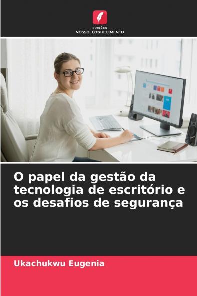 O papel da gestão da tecnologia de escritório e os desafios de segurança