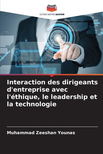 Interaction des dirigeants d'entreprise avec l'éthique le leadership et la technologie