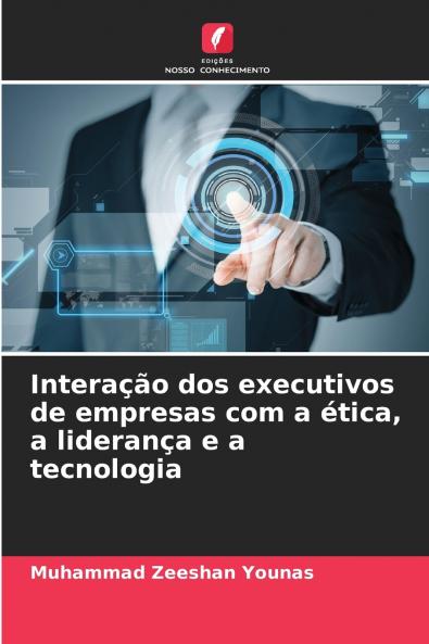 Interação dos executivos de empresas com a ética a liderança e a tecnologia