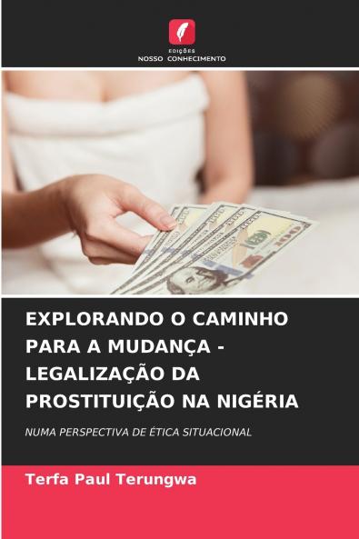 EXPLORANDO O CAMINHO PARA A MUDANÇA - LEGALIZAÇÃO DA PROSTITUIÇÃO NA NIGÉRIA