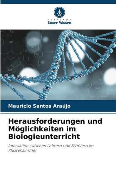 Herausforderungen und Möglichkeiten im Biologieunterricht