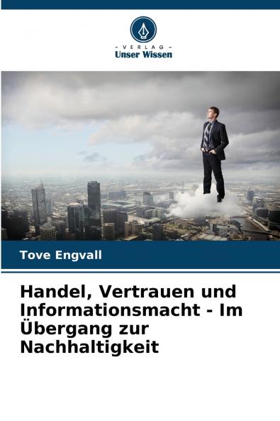 Handel Vertrauen und Informationsmacht - Im Übergang zur Nachhaltigkeit