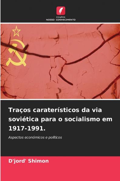 Traços caraterísticos da via soviética para o socialismo em 1917-1991.