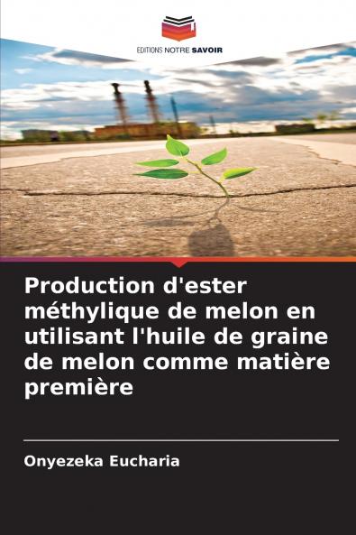 Production d'ester méthylique de melon en utilisant l'huile de graine de melon comme matière première