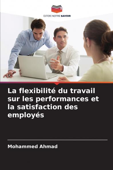 La flexibilité du travail sur les performances et la satisfaction des employés