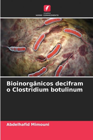 Bioinorgânicos decifram o Clostridium botulinum
