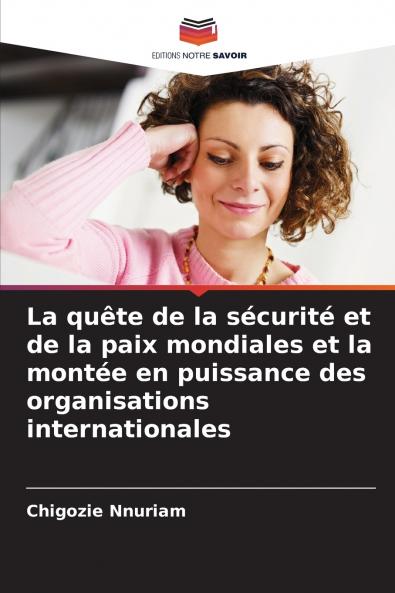 La quête de la sécurité et de la paix mondiales et la montée en puissance des organisations internationales