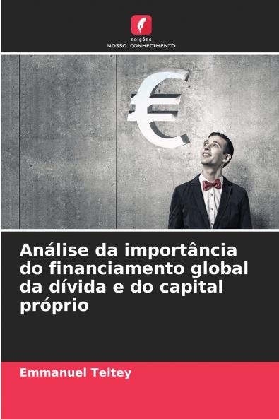 Análise da importância do financiamento global da dívida e do capital próprio
