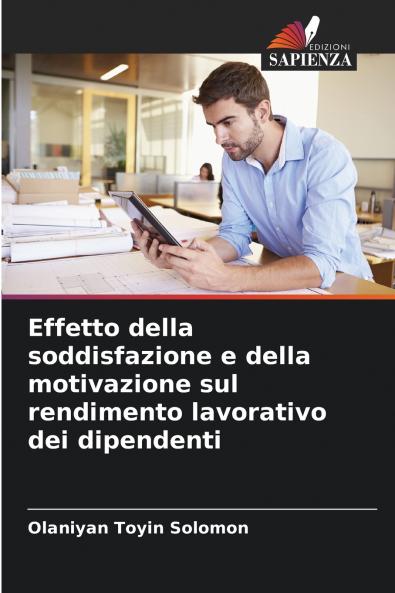 Effetto della soddisfazione e della motivazione sul rendimento lavorativo dei dipendenti