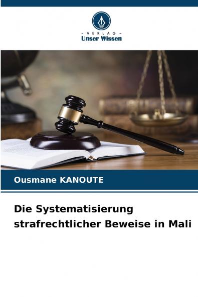 Die Systematisierung strafrechtlicher Beweise in Mali