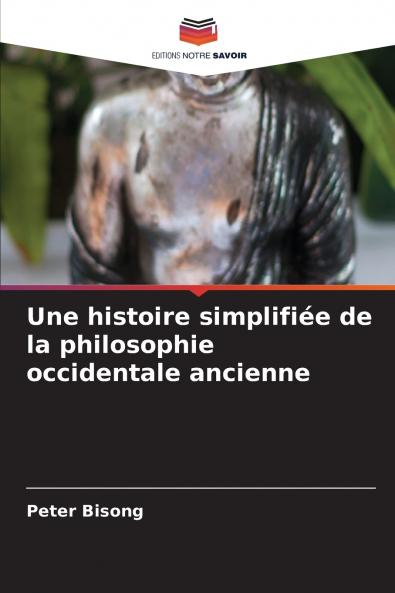Une histoire simplifiée de la philosophie occidentale ancienne