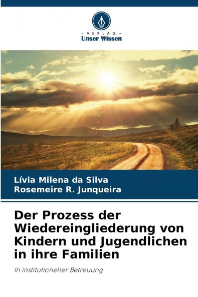 Der Prozess der Wiedereingliederung von Kindern und Jugendlichen in ihre Familien