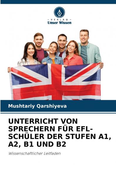 UNTERRICHT VON SPRECHERN FÜR EFL-SCHÜLER DER STUFEN A1 A2 B1 UND B2