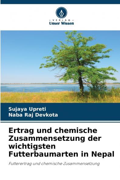 Ertrag und chemische Zusammensetzung der wichtigsten Futterbaumarten in Nepal