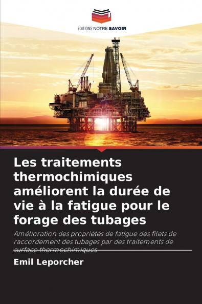 Les traitements thermochimiques améliorent la durée de vie à la fatigue pour le forage des tubages