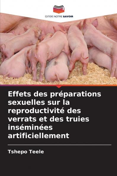 Effets des préparations sexuelles sur la reproductivité des verrats et des truies inséminées artificiellement