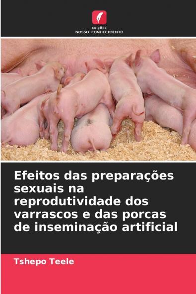 Efeitos das preparações sexuais na reprodutividade dos varrascos e das porcas de inseminação artificial