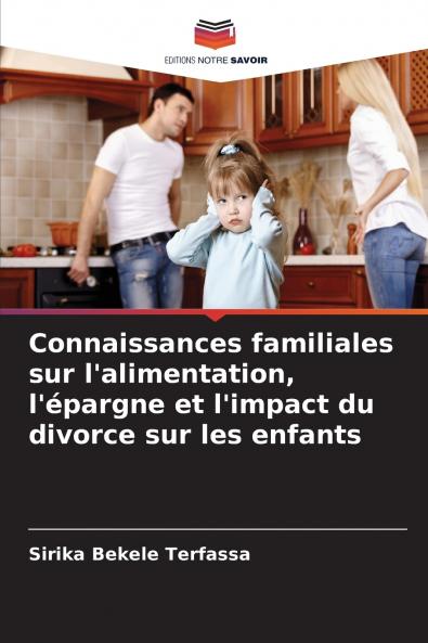 Connaissances familiales sur l'alimentation l'épargne et l'impact du divorce sur les enfants