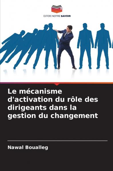 Le mécanisme d'activation du rôle des dirigeants dans la gestion du changement