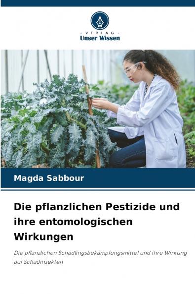 Die pflanzlichen Pestizide und ihre entomologischen Wirkungen