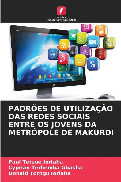 PADRÕES DE UTILIZAÇÃO DAS REDES SOCIAIS ENTRE OS JOVENS DA METRÓPOLE DE MAKURDI