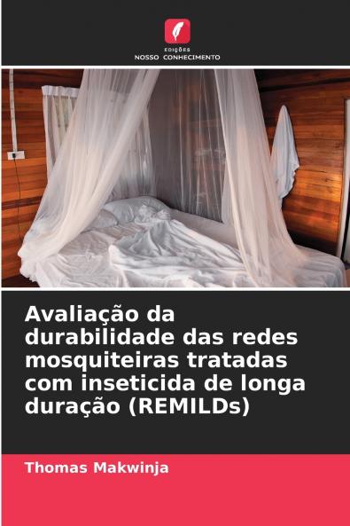 Avaliação da durabilidade das redes mosquiteiras tratadas com inseticida de longa duração (REMILDs)
