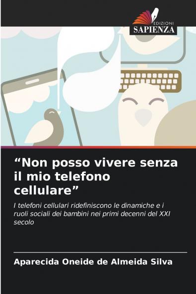 Non posso vivere senza il mio telefono cellulare